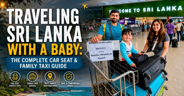 Traveling Sri Lanka with a Baby: The Complete Car Seat & Family Taxi Guide